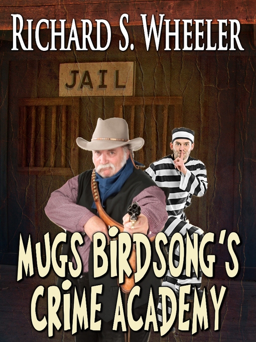 Title details for Mugs Birdsong's Crime Academy by Richard Wheeler - Available